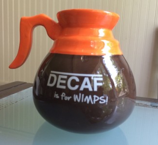 Decaf is for Wimps!