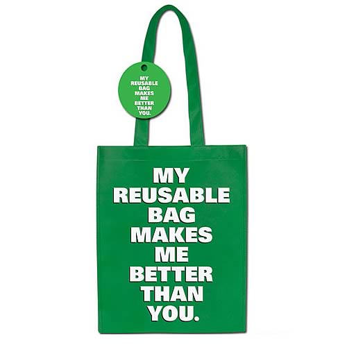 My Reusable Bag Makes Me Better Than You